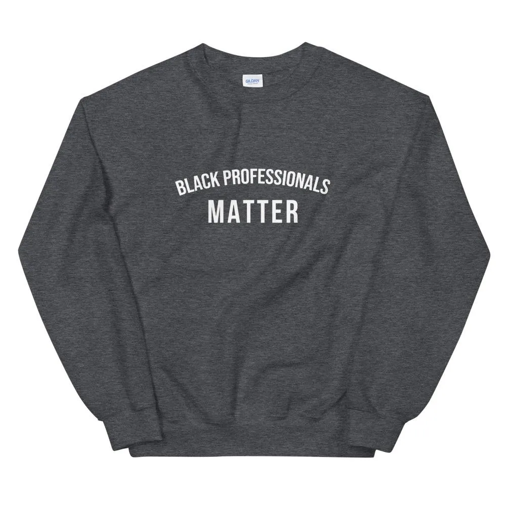 Black Professionals Matter - Unisex Sweatshirt