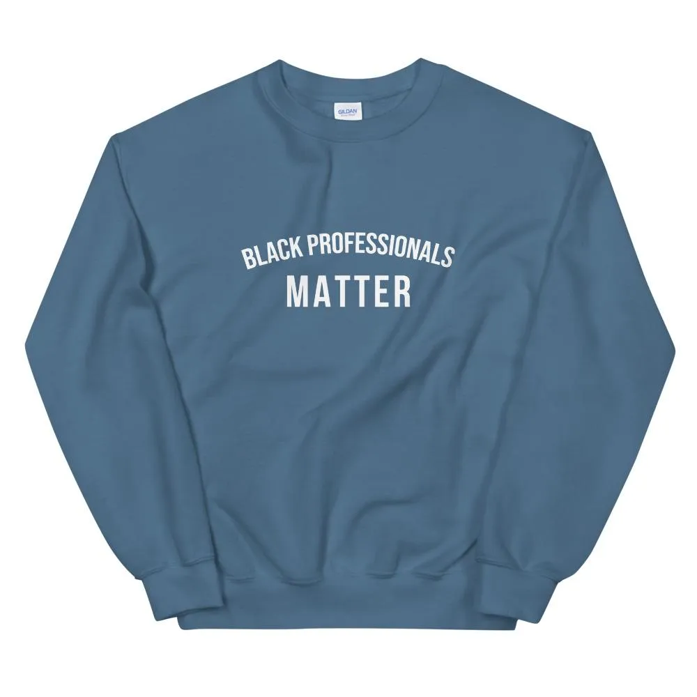 Black Professionals Matter - Unisex Sweatshirt